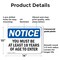 Signmission Must Be At Least 18 Years Of Age To Enter OSHA Notice Sign, Plastic, 14in W x 10in L, 2PK OS-2PACK-NS-P-1014-L-15965 - alternate 7